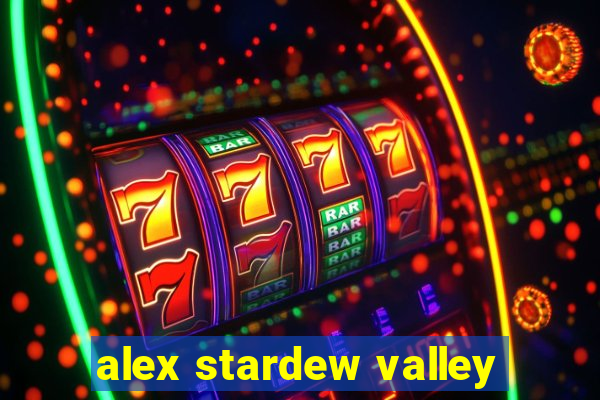 alex stardew valley